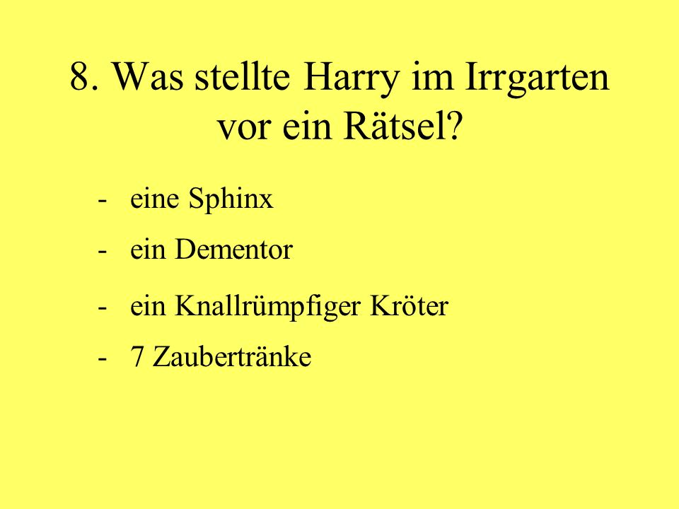 8. Was stellte Harry im Irrgarten vor ein Rätsel