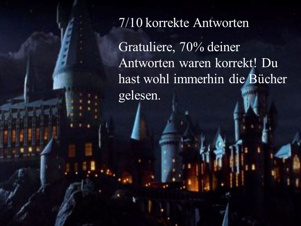 7/10 korrekte Antworten Gratuliere, 70% deiner Antworten waren korrekt.