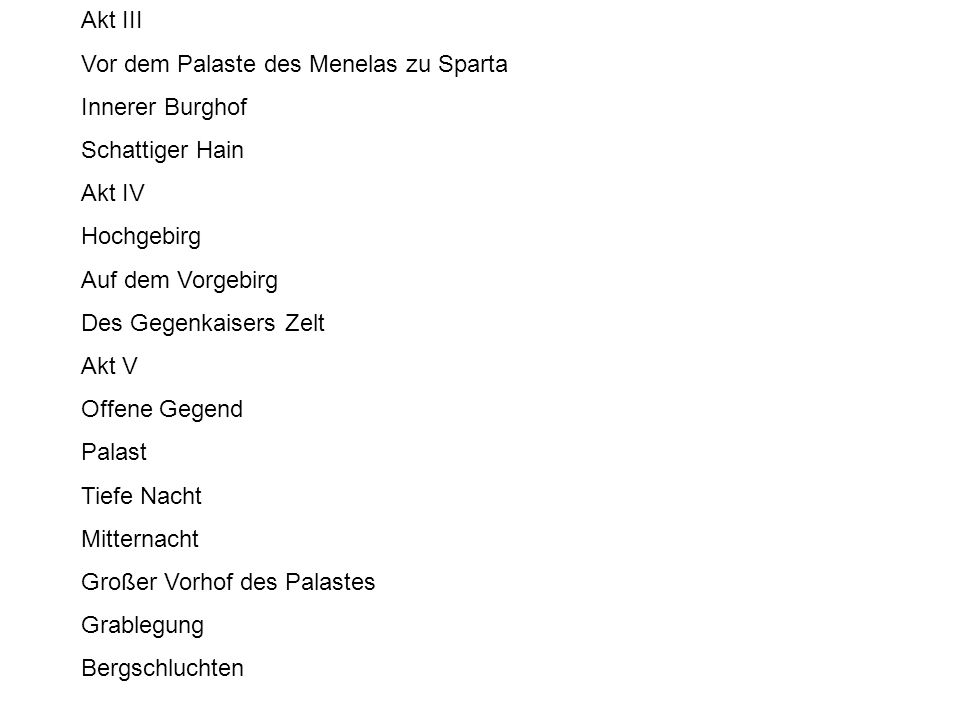Akt III Vor dem Palaste des Menelas zu Sparta. Innerer Burghof. Schattiger Hain. Akt IV. Hochgebirg.