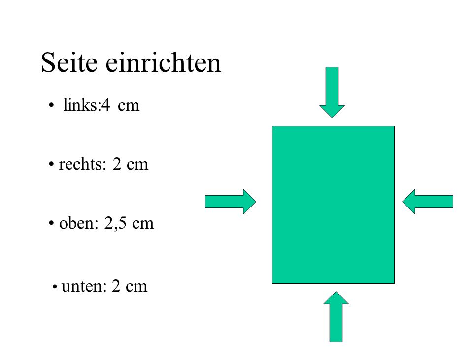 Seite einrichten links:4 cm rechts: 2 cm oben: 2,5 cm unten: 2 cm