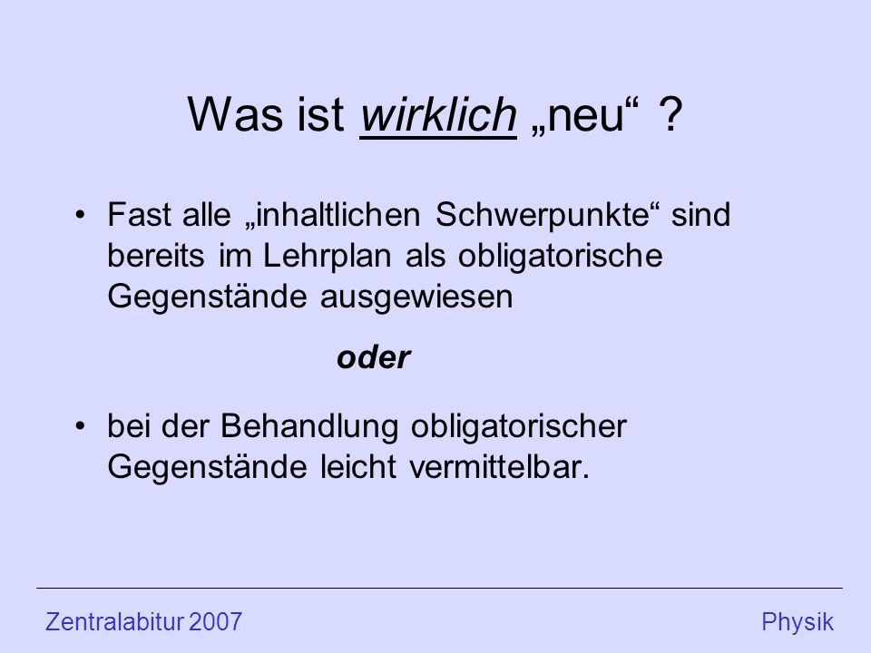 Was ist wirklich „neu Fast alle „inhaltlichen Schwerpunkte sind bereits im Lehrplan als obligatorische Gegenstände ausgewiesen.