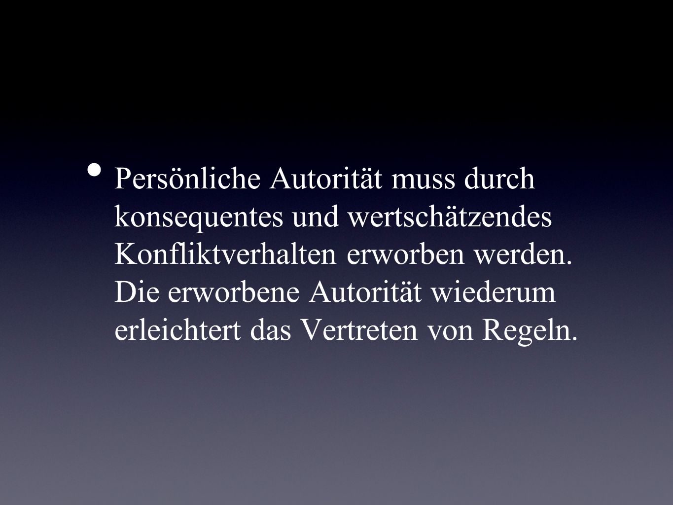 Persönliche Autorität muss durch konsequentes und wertschätzendes Konfliktverhalten erworben werden.