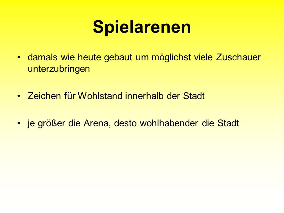 Spielarenen damals wie heute gebaut um möglichst viele Zuschauer unterzubringen. Zeichen für Wohlstand innerhalb der Stadt.