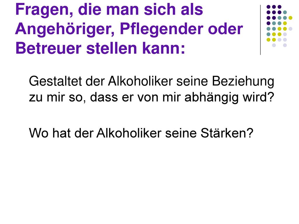Fragen, die man sich als Angehöriger, Pflegender oder Betreuer stellen kann: