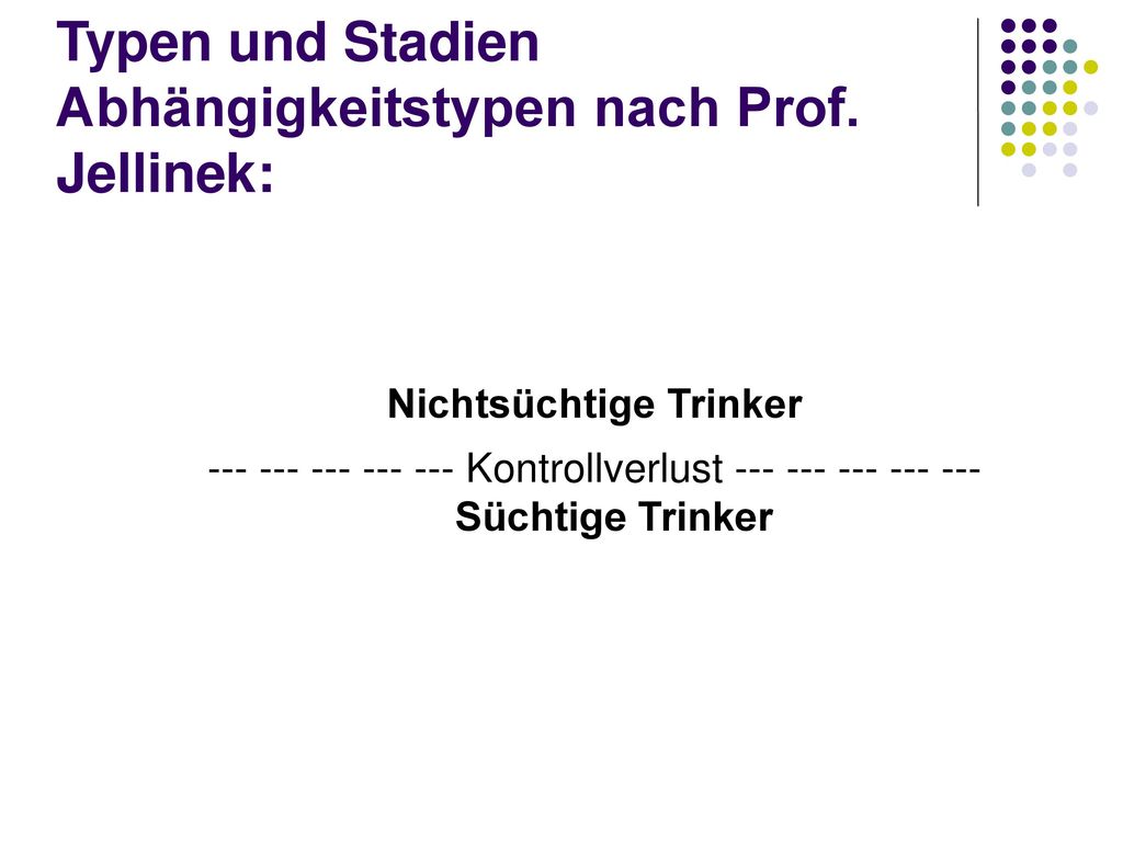 Typen und Stadien Abhängigkeitstypen nach Prof. Jellinek: