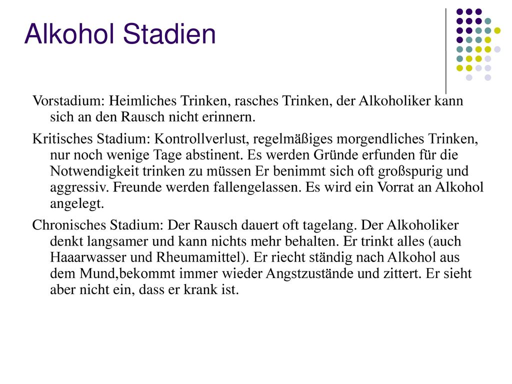Alkohol Stadien Vorstadium: Heimliches Trinken, rasches Trinken, der Alkoholiker kann sich an den Rausch nicht erinnern.