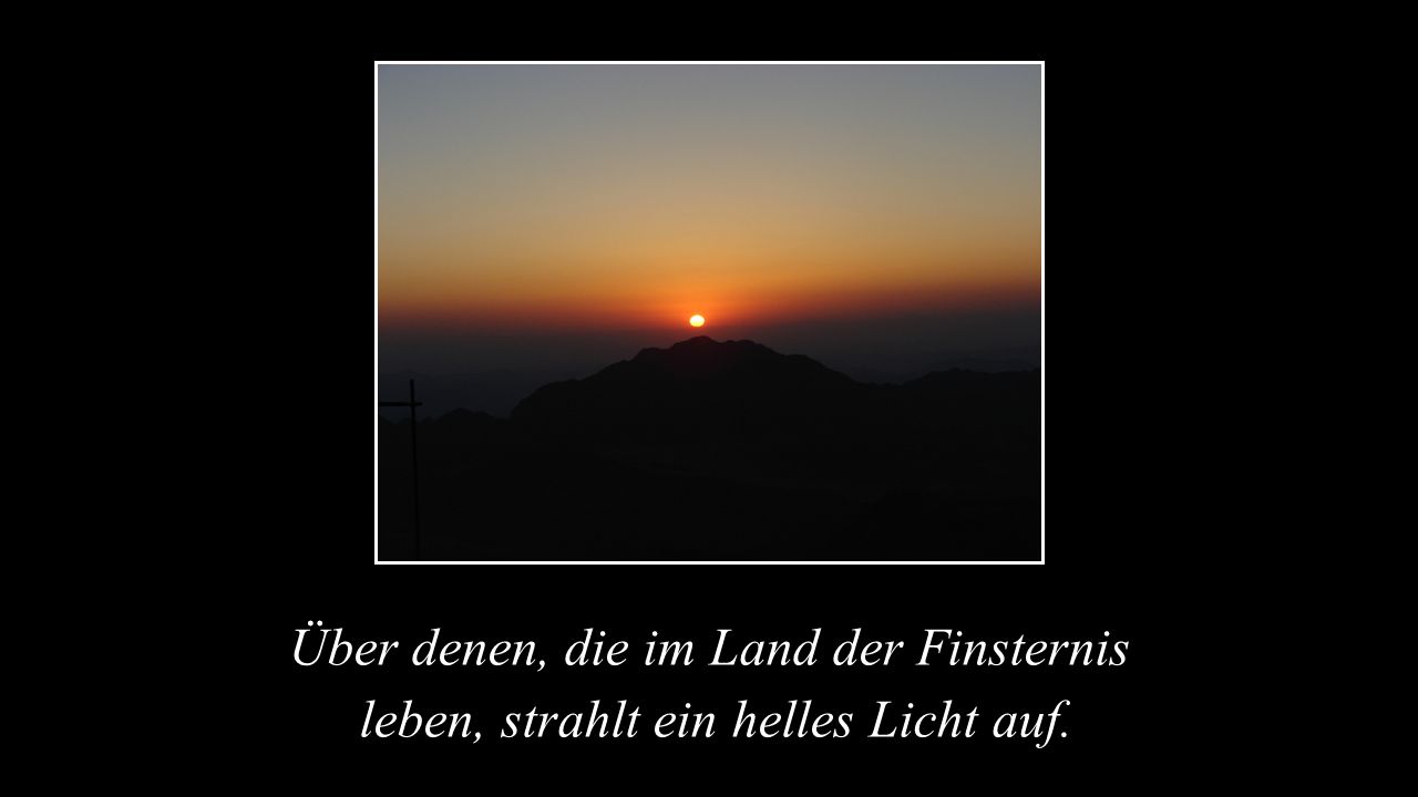 Über denen, die im Land der Finsternis