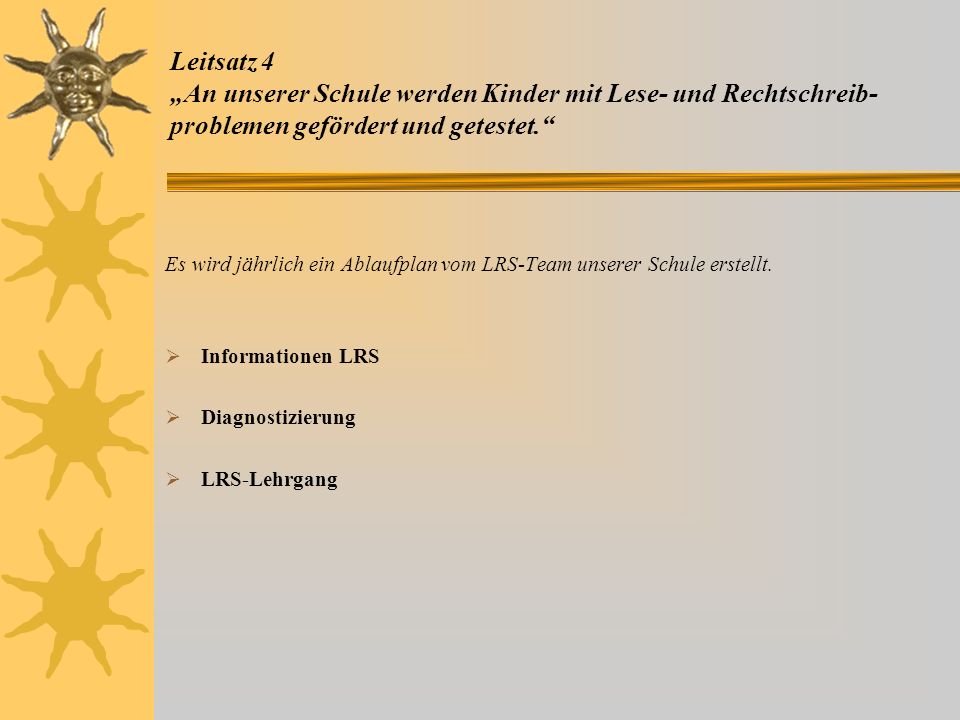 Leitsatz 4 „An unserer Schule werden Kinder mit Lese- und Rechtschreib-problemen gefördert und getestet.