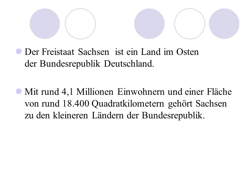 Der Freistaat Sachsen ist ein Land im Osten der Bundesrepublik Deutschland.