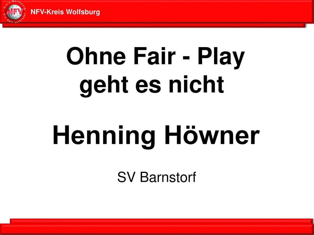 -- Ohne Fair - Play geht es nicht Henning Höwner SV Barnstorf