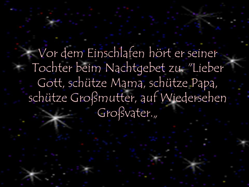 Vor dem Einschlafen hört er seiner Tochter beim Nachtgebet zu