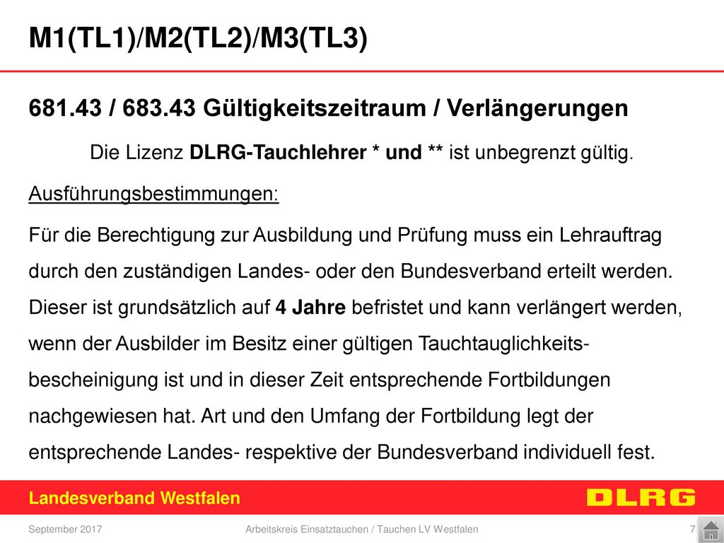 M1(TL1)/M2(TL2)/M3(TL3) / Gültigkeitszeitraum / Verlängerungen. Die Lizenz DLRG-Tauchlehrer * und ** ist unbegrenzt gültig.