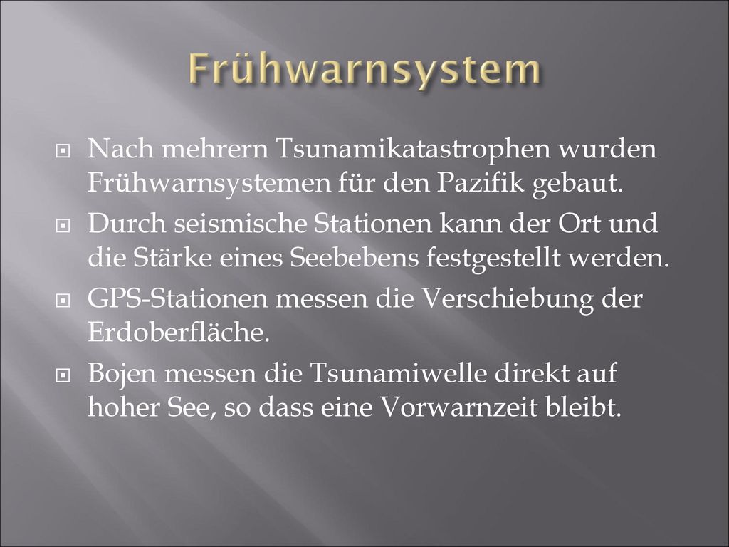 Frühwarnsystem Nach mehrern Tsunamikatastrophen wurden Frühwarnsystemen für den Pazifik gebaut.