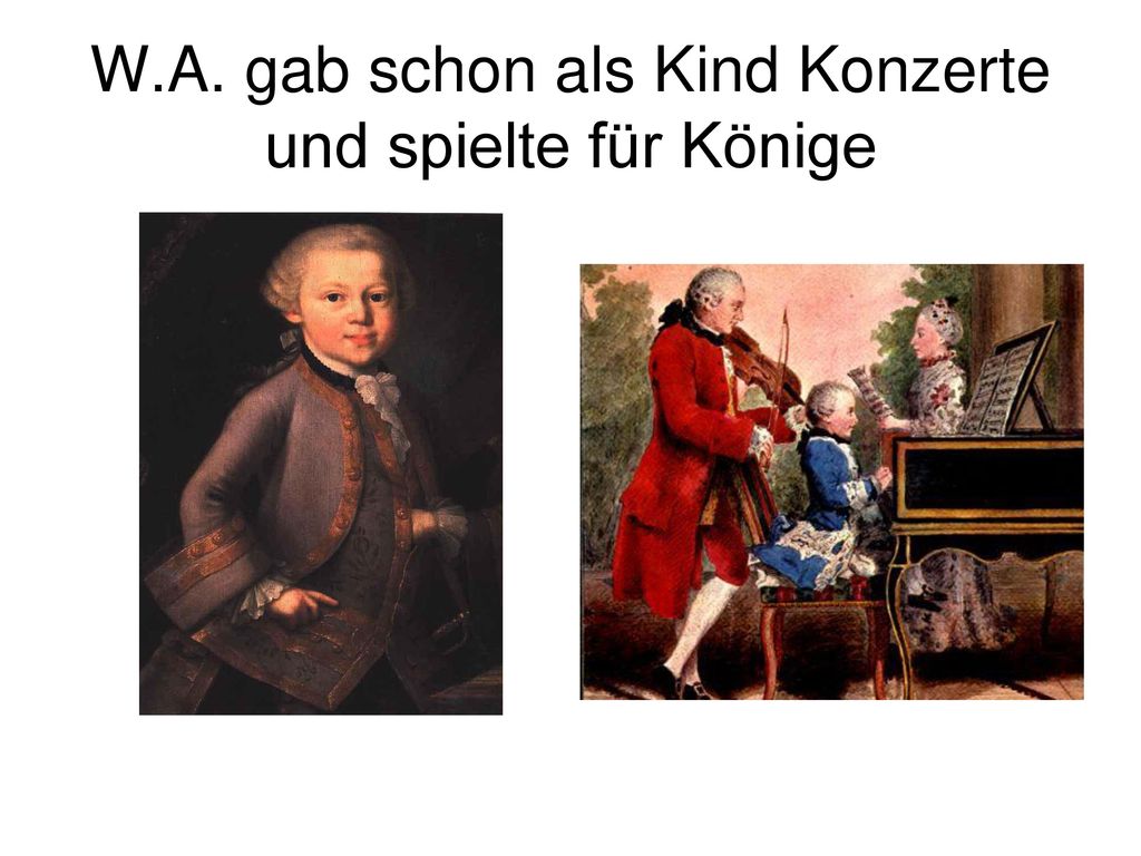 W.A. gab schon als Kind Konzerte und spielte für Könige