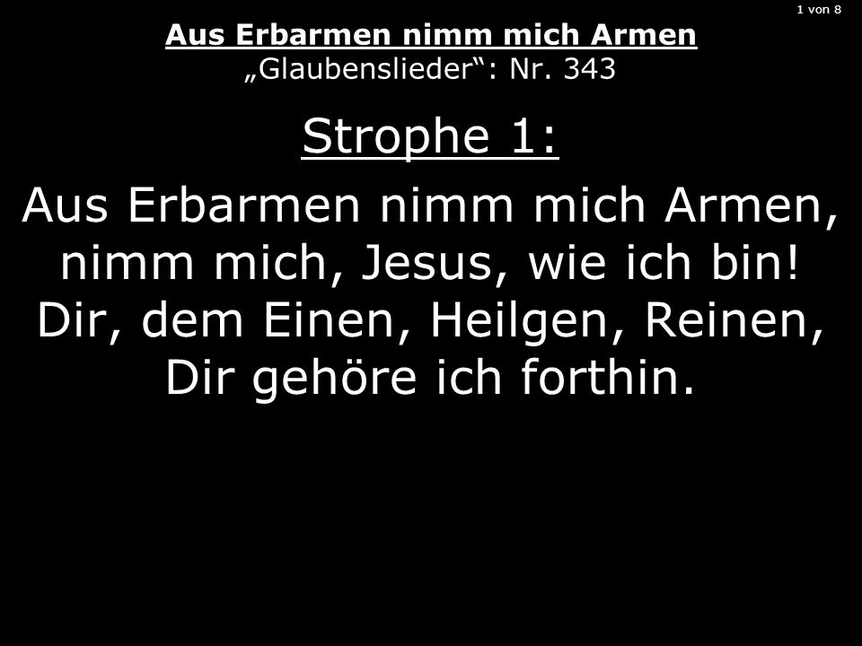 1 von 8 Aus Erbarmen nimm mich Armen „Glaubenslieder : Nr. 343