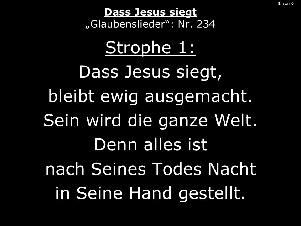 1 von 6 Dass Jesus siegt „Glaubenslieder : Nr. 234