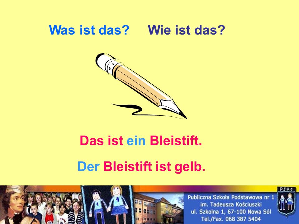 Was ist das Wie ist das Das ist ein Bleistift. Der Bleistift ist gelb.