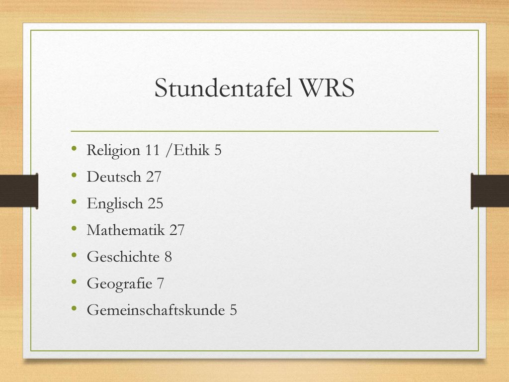 Stundentafel WRS Religion 11 /Ethik 5 Deutsch 27 Englisch 25