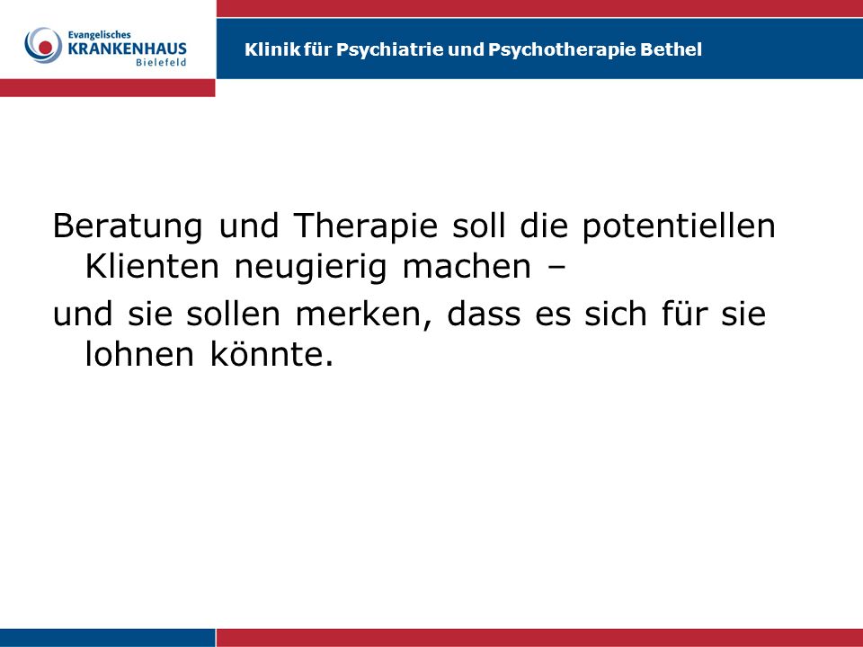 Beratung und Therapie soll die potentiellen Klienten neugierig machen –