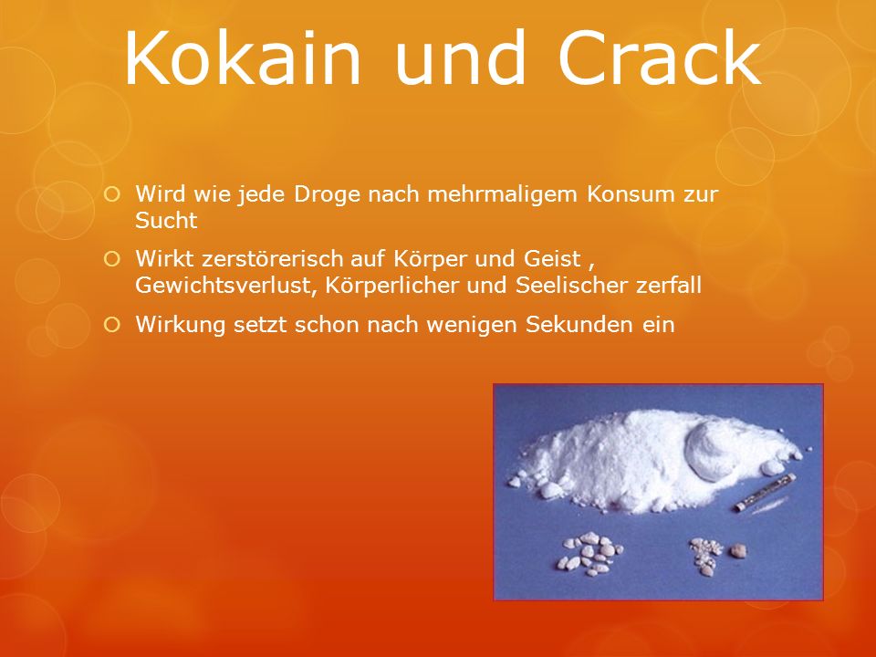 Kokain und Crack Wird wie jede Droge nach mehrmaligem Konsum zur Sucht