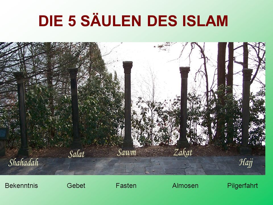 DIE 5 SÄULEN DES ISLAM Bekenntnis Gebet Fasten Almosen Pilgerfahrt.