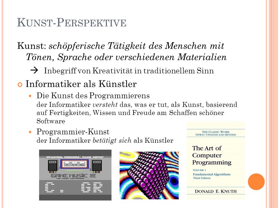 Kunst-Perspektive Kunst: schöpferische Tätigkeit des Menschen mit Tönen, Sprache oder verschiedenen Materialien.