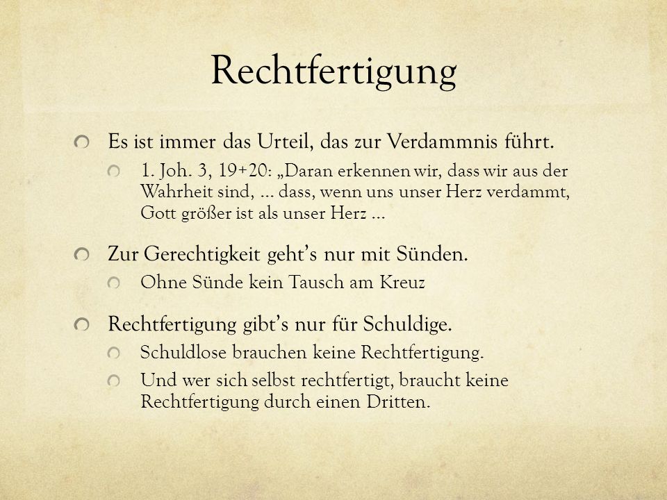 Rechtfertigung Es ist immer das Urteil, das zur Verdammnis führt.