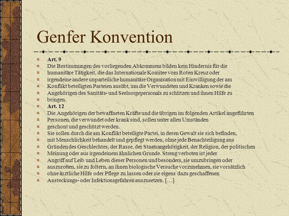 Genfer Konvention Art. 9. Die Bestimmungen des vorliegenden Abkommens bilden kein Hindernis für die.