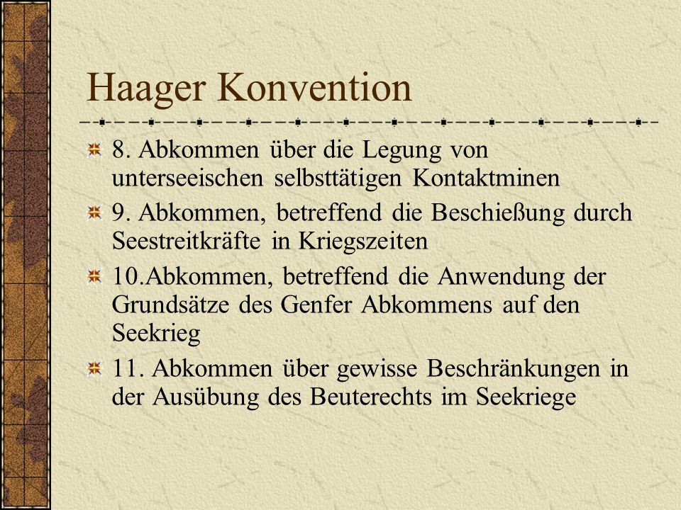 Haager Konvention 8. Abkommen über die Legung von unterseeischen selbsttätigen Kontaktminen.
