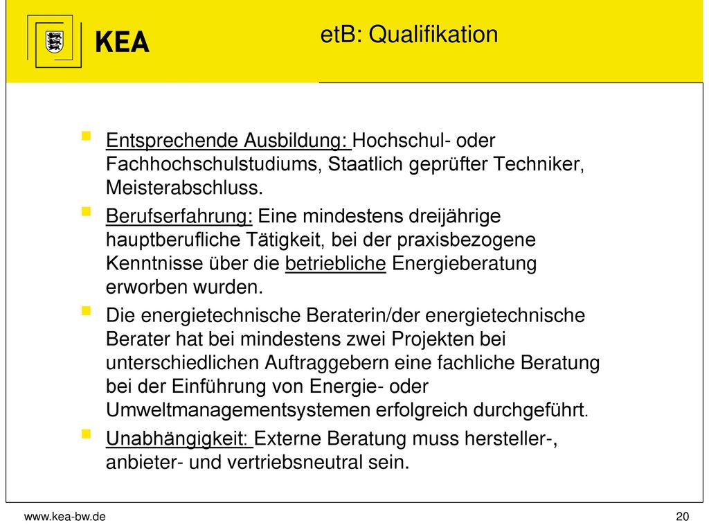 etB: Qualifikation Entsprechende Ausbildung: Hochschul- oder Fachhochschulstudiums, Staatlich geprüfter Techniker, Meisterabschluss.