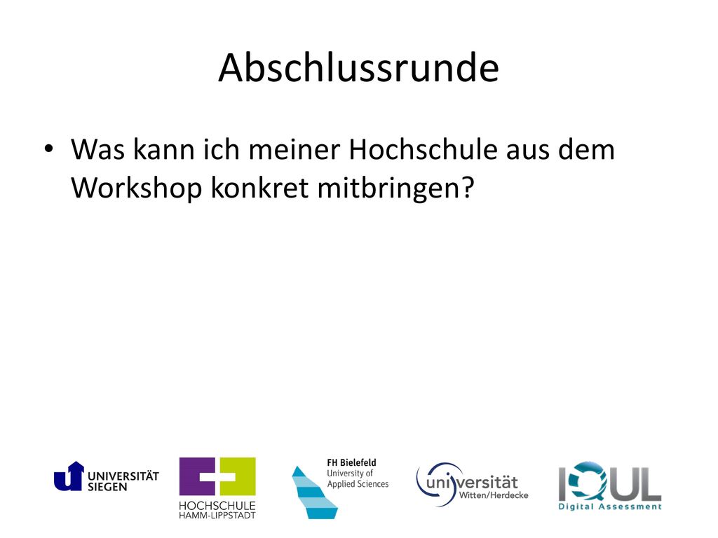 Abschlussrunde Was kann ich meiner Hochschule aus dem Workshop konkret mitbringen