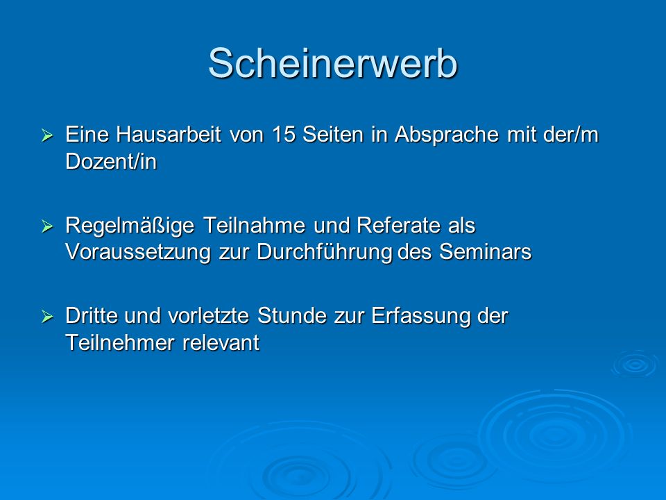 Scheinerwerb Eine Hausarbeit von 15 Seiten in Absprache mit der/m Dozent/in.