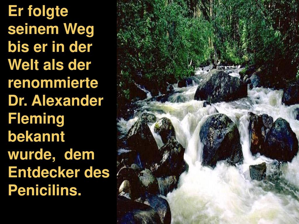 Er folgte seinem Weg bis er in der Welt als der renommierte