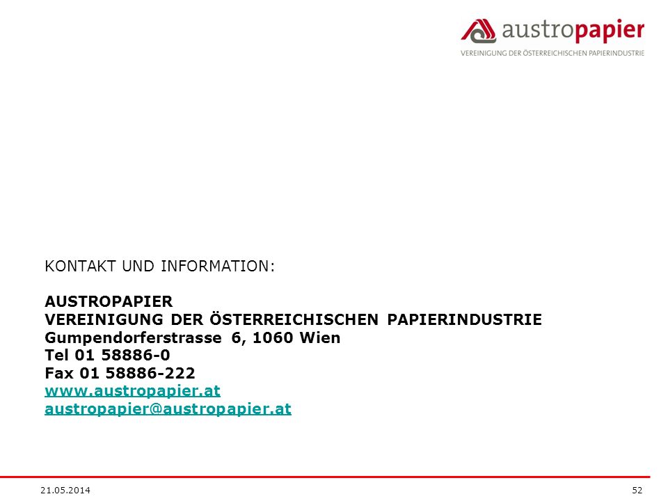 KONTAKT UND INFORMATION: AUSTROPAPIER VEREINIGUNG DER ÖSTERREICHISCHEN PAPIERINDUSTRIE Gumpendorferstrasse 6, 1060 Wien Tel Fax