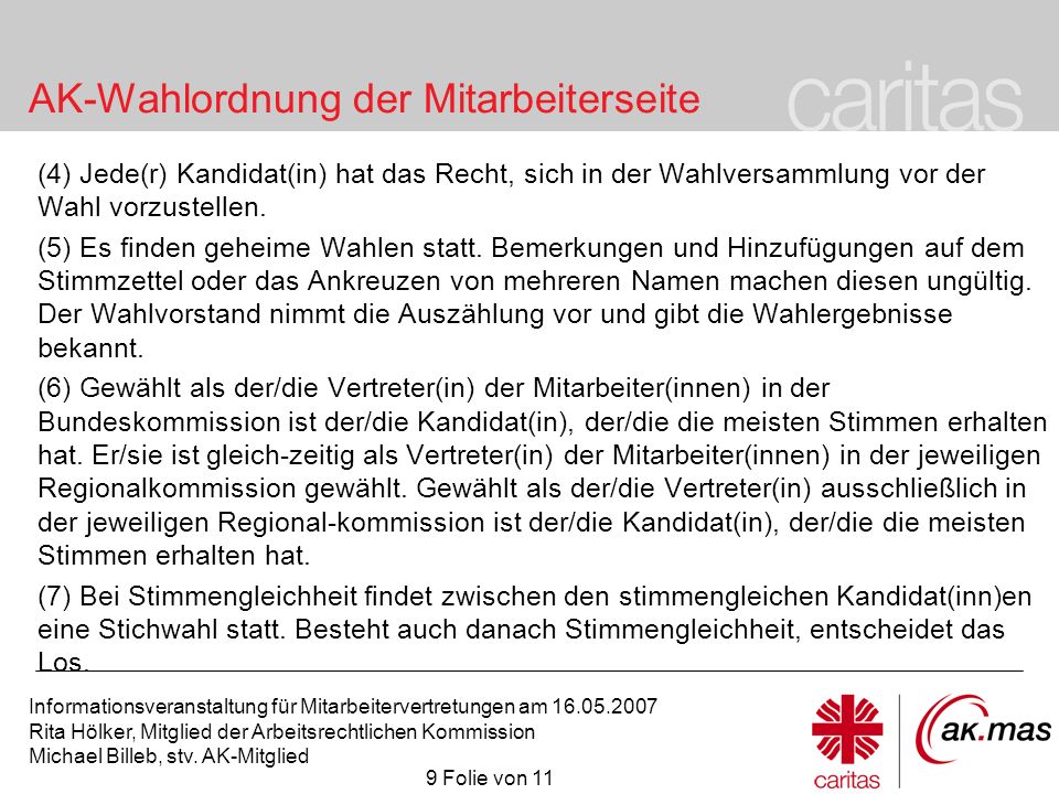 (4) Jede(r) Kandidat(in) hat das Recht, sich in der Wahlversammlung vor der Wahl vorzustellen.