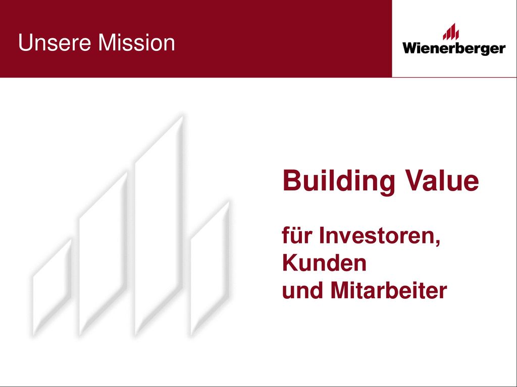 Unsere Mission Building Value für Investoren, Kunden und Mitarbeiter