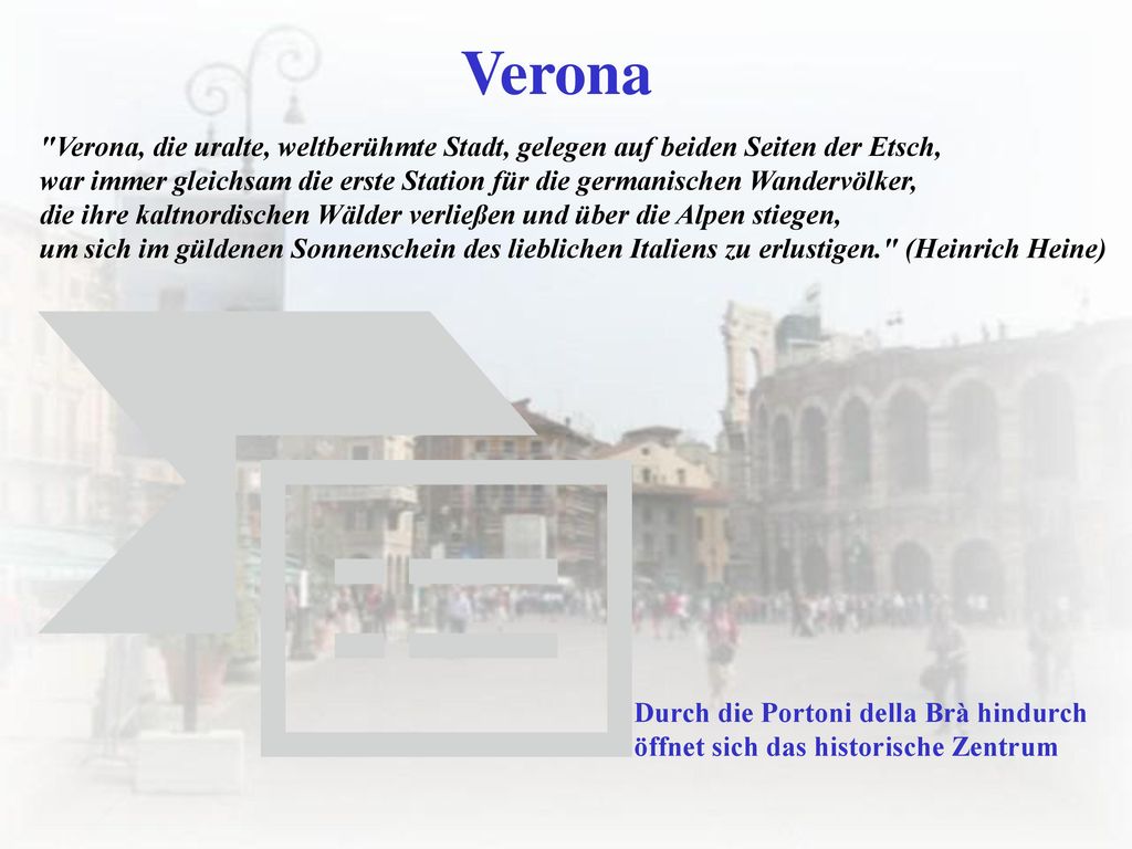 Verona Verona, die uralte, weltberühmte Stadt, gelegen auf beiden Seiten der Etsch,