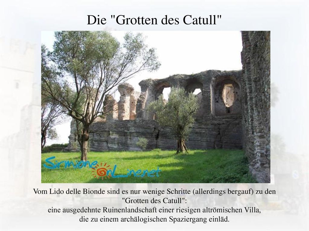 Die Grotten des Catull Vom Lido delle Bionde sind es nur wenige Schritte (allerdings bergauf) zu den.