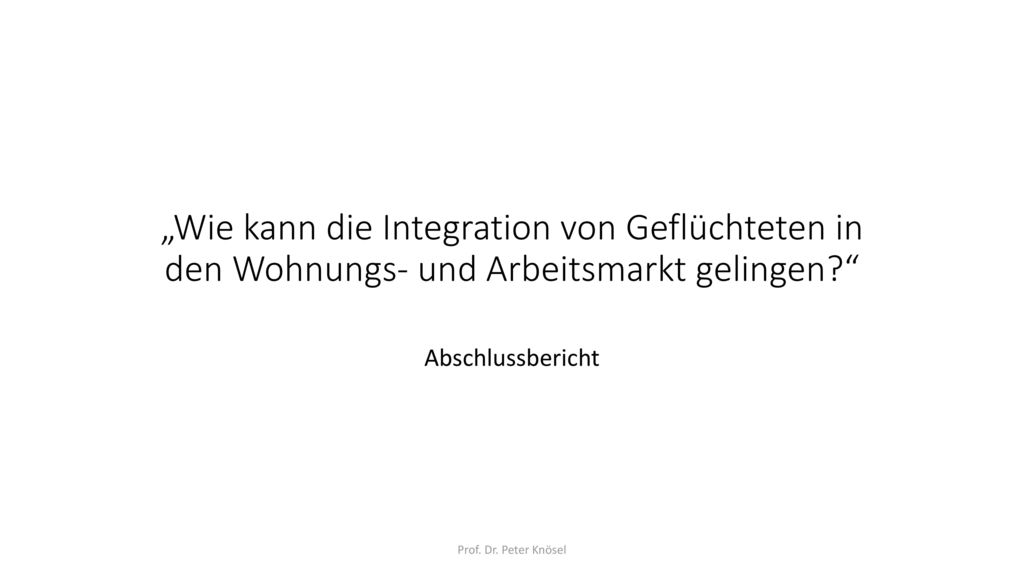 „Wie kann die Integration von Geflüchteten in den Wohnungs- und Arbeitsmarkt gelingen