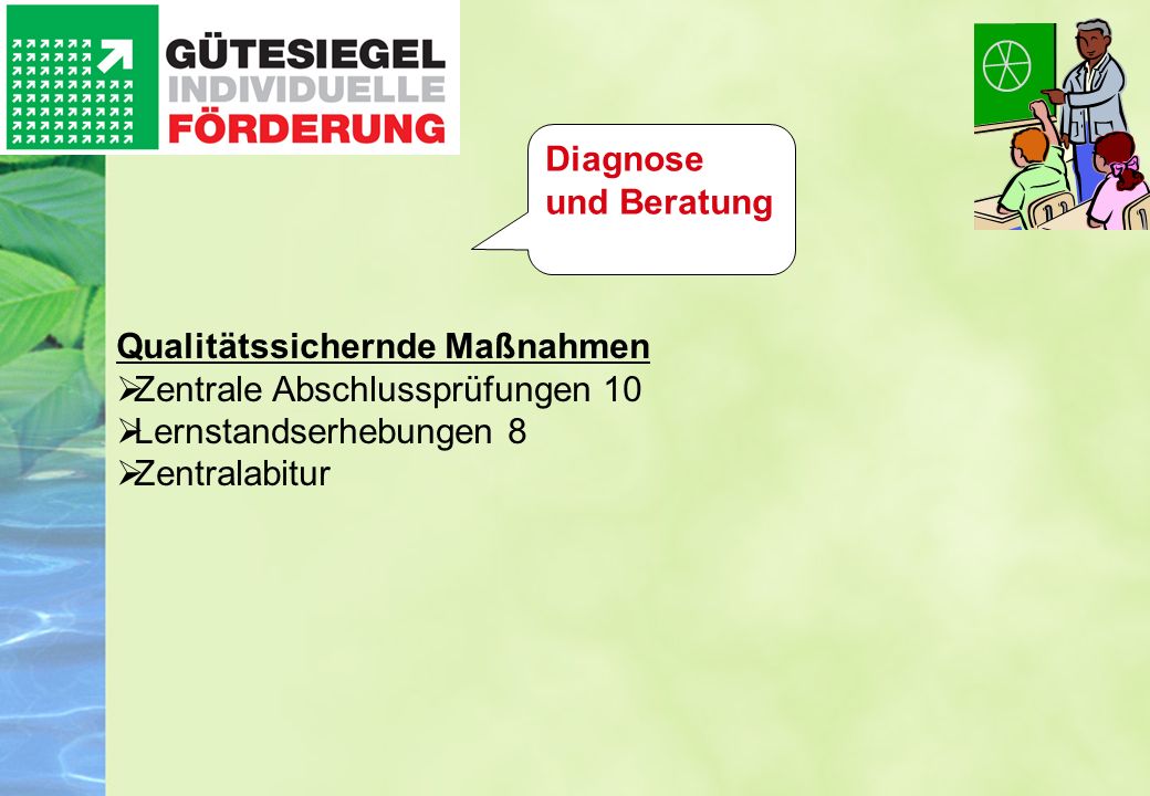 Diagnose und Beratung Qualitätssichernde Maßnahmen. Zentrale Abschlussprüfungen 10. Lernstandserhebungen 8.