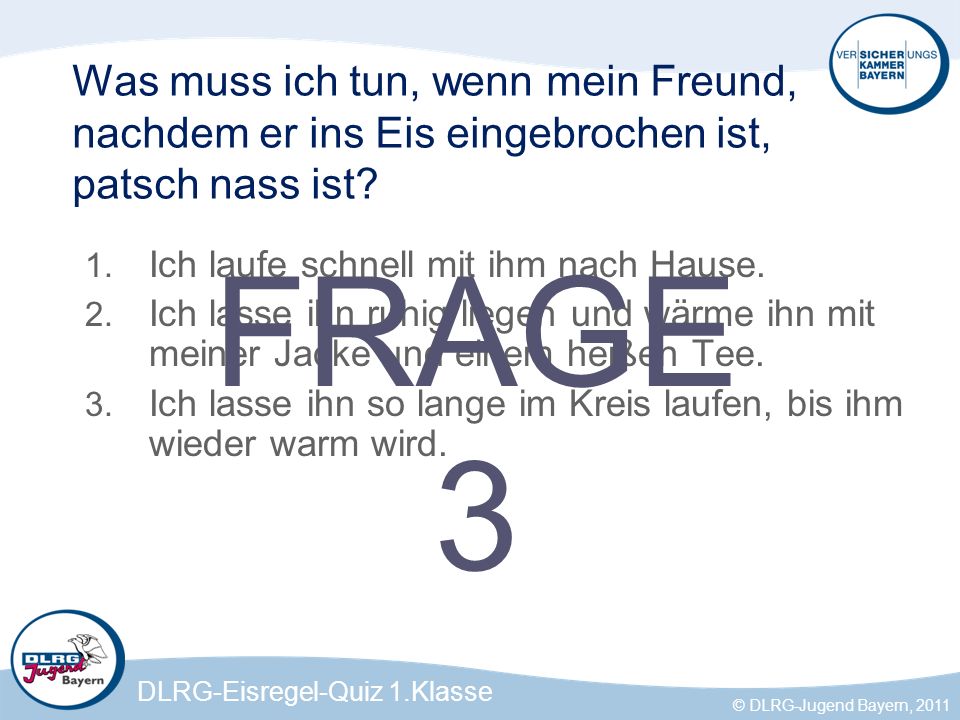 Was muss ich tun, wenn mein Freund, nachdem er ins Eis eingebrochen ist, patsch nass ist