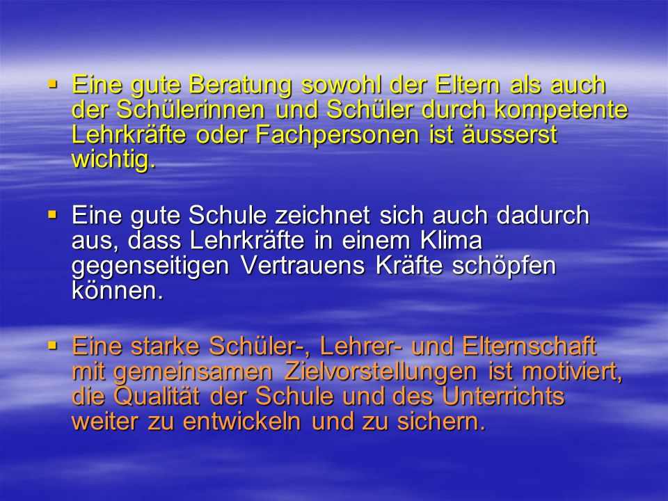 Eine gute Beratung sowohl der Eltern als auch der Schülerinnen und Schüler durch kompetente Lehrkräfte oder Fachpersonen ist äusserst wichtig.