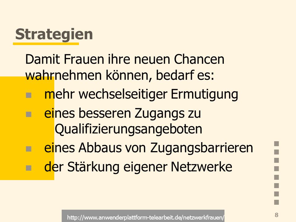 Strategien Damit Frauen ihre neuen Chancen wahrnehmen können, bedarf es: mehr wechselseitiger Ermutigung.