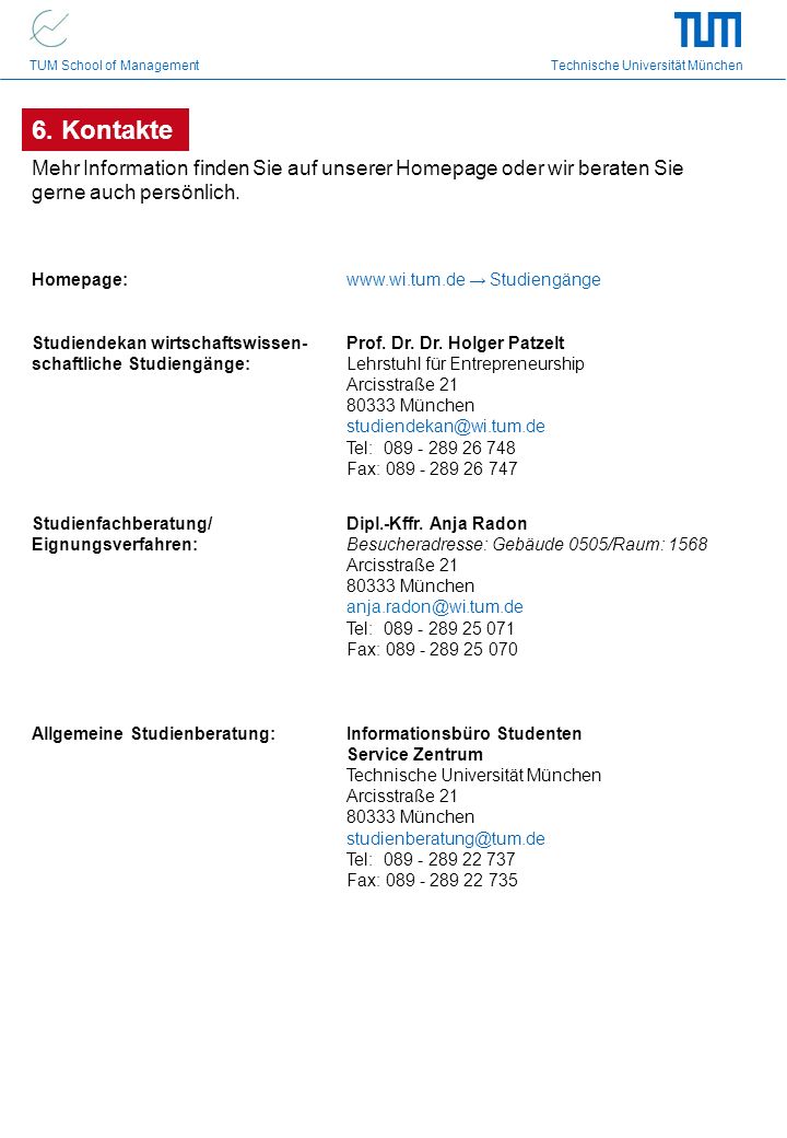 6. Kontakte Mehr Information finden Sie auf unserer Homepage oder wir beraten Sie gerne auch persönlich.