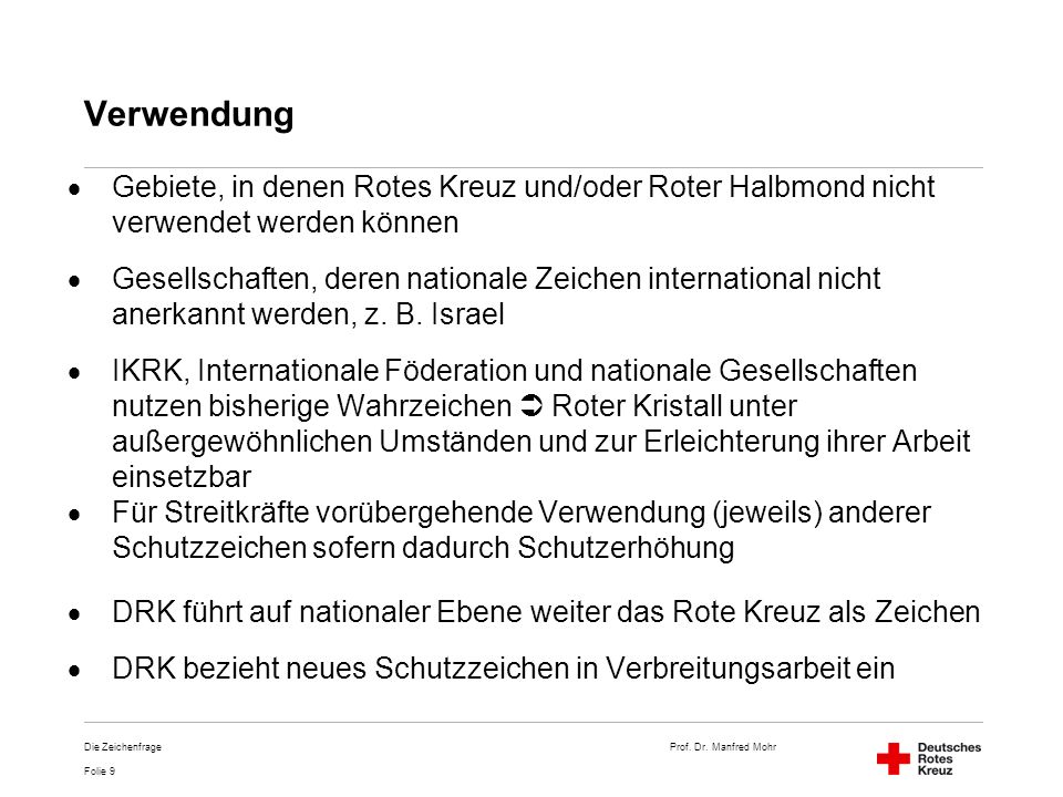 Verwendung Gebiete, in denen Rotes Kreuz und/oder Roter Halbmond nicht verwendet werden können.
