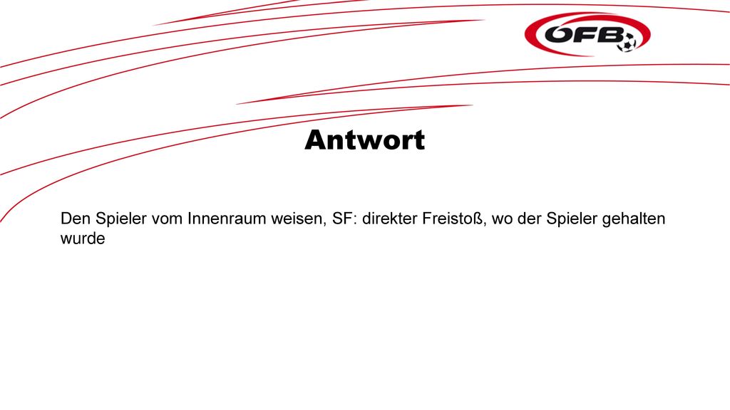Antwort Den Spieler vom Innenraum weisen, SF: direkter Freistoß, wo der Spieler gehalten wurde