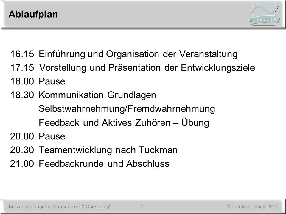Ablaufplan Einführung und Organisation der Veranstaltung Vorstellung und Präsentation der Entwicklungsziele.