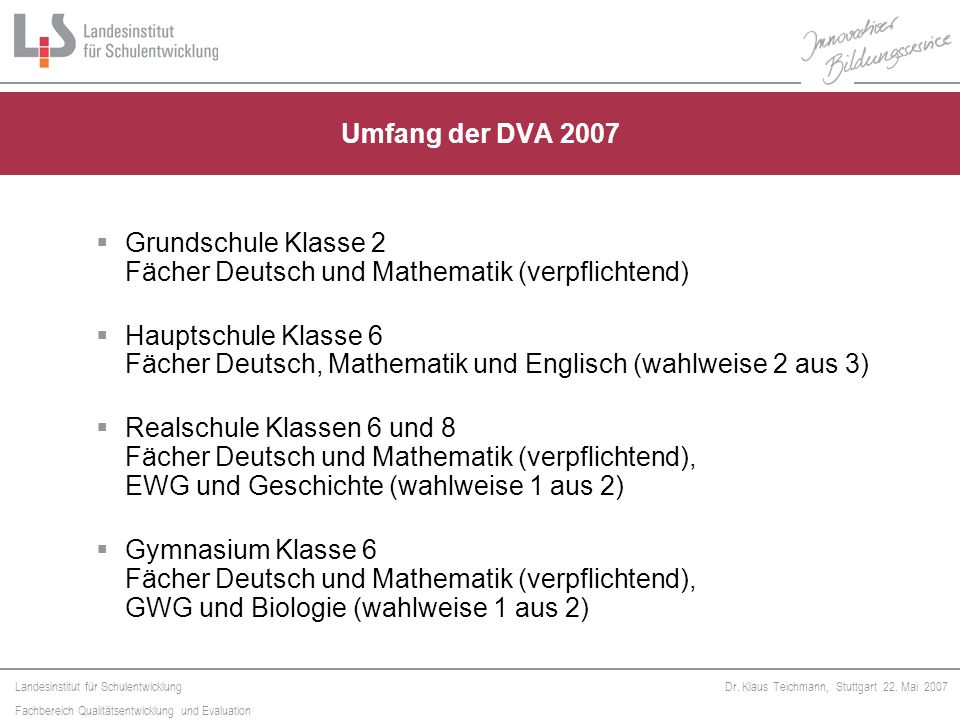 Umfang der DVA 2007 Grundschule Klasse 2 Fächer Deutsch und Mathematik (verpflichtend)