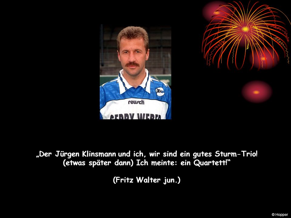 „Der Jürgen Klinsmann und ich, wir sind ein gutes Sturm-Trio!