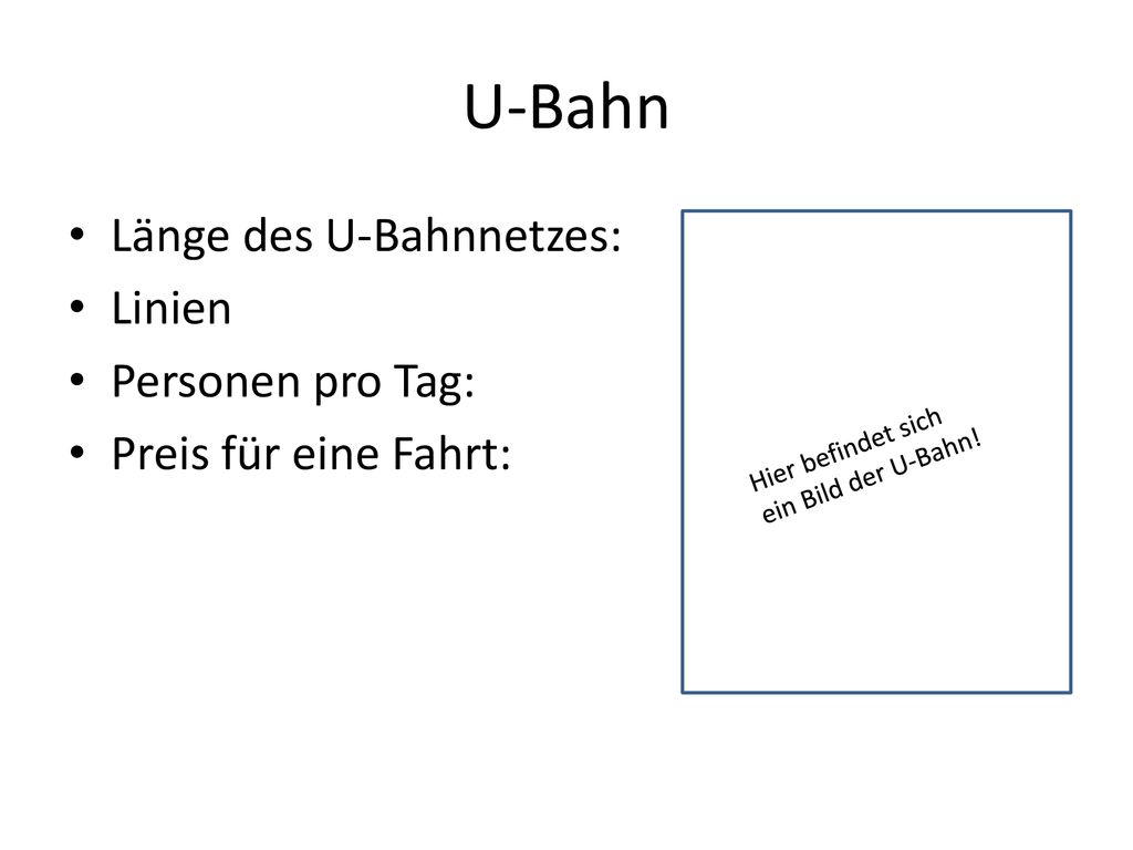 U-Bahn Länge des U-Bahnnetzes: Linien Personen pro Tag: